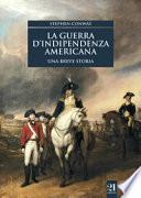 La guerra d'indipendenza americana. Una breve storia