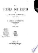 La guerra dei pirati e la marina pontificia dal 1500 al 1560 per il p. Alberto Guglielmotti