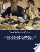 LA GUERRA DI CATILINA - LA GUERRA DI GIUGURTA