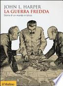La guerra fredda. Storia di un mondo in bilico