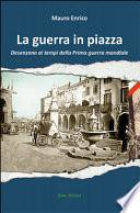 La guerra in piazza. Desenzano ai tempi della prima guerra mondiale