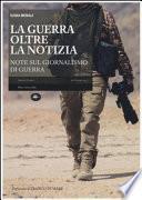 La guerra oltre la notizia. Ediz. illustrata