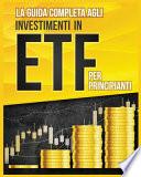 La Guida Completa agli Investimenti in ETF PER PRINCIPIANTI