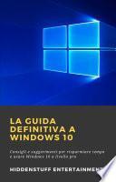 La Guida Definitiva a Windows 10