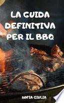 La Guida Definitiva Per Il BBQ