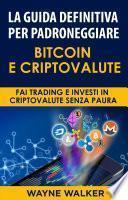 La Guida Definitiva Per Padroneggiare Bitcoin E Criptovalute