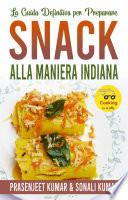 La Guida Definitiva per Preparare Snack Alla Maniera Indiana