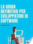 La guida definitiva per sviluppatori di software