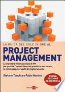 La guida del Sole 24 Ore al Project management. Lo standard internazionale di PM per gestire l'innovazione nei prodotti e nei servizi, le commesse, i progetti...