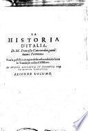 La historia d'Italia, di M. Francesco Guicciardini gentil'huomo fiorentino: con le postille in margine delle cose notabili: insieme gli quattro vltimi libri lasciati indietro, ... Di nuouo riueduta et corretta per Francesco Sansouino. Aggiunteui le Considerationi celebrate di Gio. Battista Leoni sopra l'historia del medesimo Guicciardini. Primo [-secondo] volume