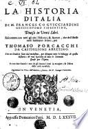 La Historia d'Italia di M. Francesco Guicciardini gentil'huomo fiorentino, diuisa in venti libri. Riscontrata con tutti gli altri historici, & auttori, ... per Thomaso Porcacchi da Castiglione Arretino. Con vn giudicio fatto dal medesimo, ... & vna raccolta di tutte le Sententie sparse per l'Opera. Et con due tauole: vna de gli auttori citati in margine; & l'altra delle cose notabili. Aggiuntaui la vita dell'auttore, scritta da M. Remigio Fiorentino