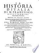 La Historia D'Italia Di M. Francesco Gvicciardini Gentil' huomo Fiorentino. Divisa in Venti Libri. Riscontrata con tutti gli altri historici, & Autori, che dell'istesse cose habbiano scritto