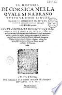 La Historia di Corsica, con una genrale descrittione dell isola tutta, divisa in tredeci libri, de' quali i primi nove hebbero principo da Giovanni della Grossa, proseguendo, anchora a quello Pier' Antonio Monteggiani, e dopo Marc Antonio Ceccaldi, e furono raccolti et ampliati dal molto reverendo Anton Pietro Filippini,... e li quatro ultimi fatti da lui stesso...