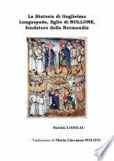 La Historia di Guglielmo Lungaspada, figlio di ROLLONE, fondatore della Normandia