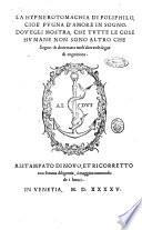 La hypnerotomachia di Poliphilo, cioe pugna d'amore in sogno. Dov'egli mostra, che tutte le cose humane non sono altro che sogno: & doue narra moltr'altre cose degne di cognitione