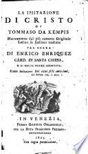 La imitazione di Cristo di Tommaso da Kempis nuovamente dal piu corretto originale latino tradotta per opera di Enrico Enriquez card. di Santa Chiesa, e di molte figure adornata