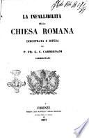 La infallibilità della chiesa romana dimostrata e difesa dal p. fr. G.C. Carmignani carmelitano