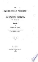 La insurrezione pugliese e la conquista normanna nel secolo 11. narrate da Giuseppe De Blasiis