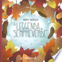 La leggenda dei sempreverde. Leggende e tradizioni. Ediz. a colori