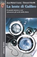 La lente di Galileo. Il mondo intorno a noi attraverso gli occhi della fisica