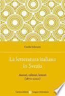 La letteratura italiana in Svezia. Autori, editori, lettori (1870-2020)