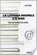 La lettura digitale e il web. Lettori, autori ed editori di fronte all'ebook.