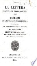 La lettura insegnata logicamente con esercizi di lingua e d'intelligenza