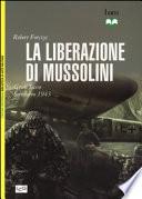 La liberazione di Mussolini. Gran Sasso settembre 1943