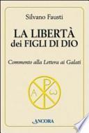 La libertà dei figli di Dio. Commento alla lettera ai Galati