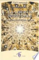 La libertà spirituale. Vita ed insegnamenti di Carlos Castaneda