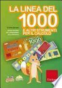 La linea del 1000 e altri strumenti per la matematica. Metodo analogico per l'apprendimento di: numeri fino a 1000, divisori, frazioni, equivalenze, tabelline