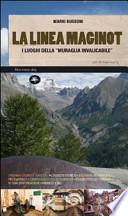 La linea Maginot. I luoghi della «muraglia invalicabile»