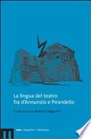 La lingua del teatro fra d'Annunzio e Pirandello