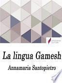 La lingua Gamesh