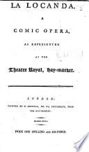 La Locanda. A comic opera, as represented at the Theatre Royal, Hay-market. (The poetry by Signor Bertati, with additions and alterations by G. Tonioli.) Ital. & Eng