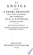 La logica ovvero I primi principj dell'arte di pensare opera elementare del sig. ab. di Condillac traduzione dal francese