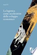La Logistica come acceleratore dello sviluppo economico
