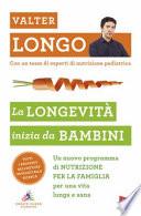 La longevità inizia da bambini. Un nuovo programma di nutrizione per la famiglia per una vita lunga e sana