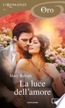 La luce dell'amore (I Romanzi Oro)