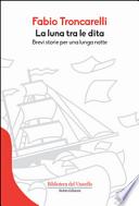 La luna tra le dita. Brevi storie per una lunga notte