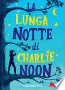 La lunga notte di Charlie Noon