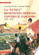 La lunga resistenza operaia contro il fascismo