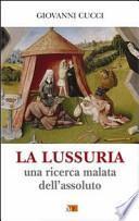 La lussuria. Una ricerca malata dell'assoluto