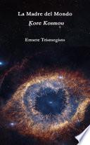La Madre del Mondo: Kore Kosmou