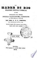La Madre di dio madre degli uomini: ovvero spiegazione del mistero della Santissima Vergine a piè della croce rmo. P.D.G. Ventura