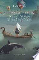 La maestra e la strega. I Custodi del Mare, gli Artefici del Sogno