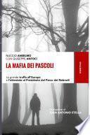 La mafia dei pascoli. La grande truffa all'Europa e l'attentato al Presidente del Parco dei Nebrodi