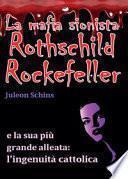La mafia sionista. Rothschild, Rockefeller e la sua più grande alleata: l'ingenuità cattolica