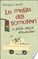 La maga dei semafori e altre storie elementari