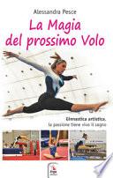 La magia del prossimo volo. Ginnastica artistica, la passione tiene vivo il sogno